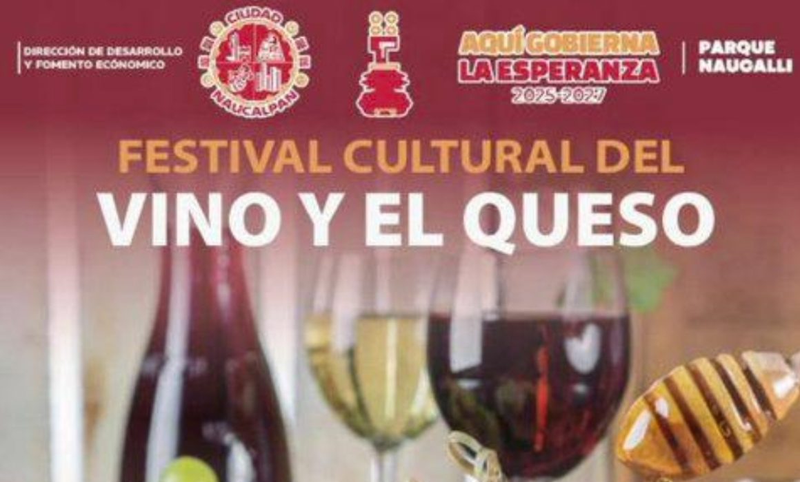 Naucalpan celebra su Cultura y Gastronomía en el Festival del Vino y el Queso