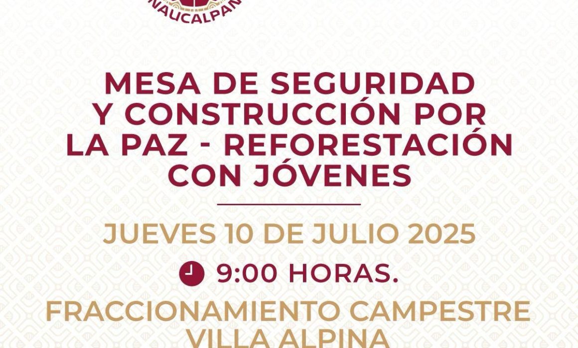 Naucalpan realiza jornada conjunta para fortalecer seguridad y reforestar en el Fraccionamiento Villa Alpina