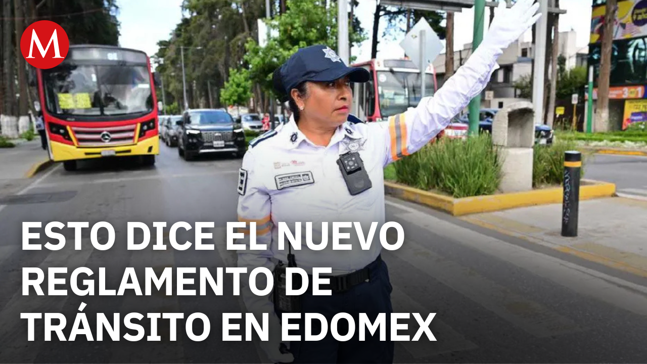 ¿Qué cambios trae el nuevo reglamento de tránsito en el Estado de México? Descúbrelo aquí