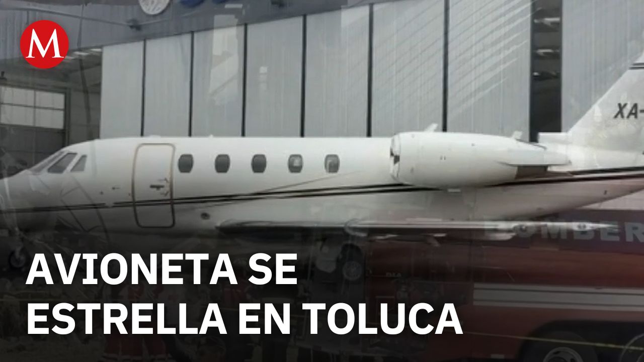 ¿Qué ocasionó la caída de la avioneta en Toluca que dejó 7 muertos y 3 heridos graves?