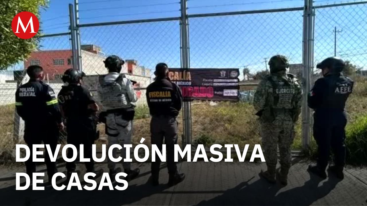 ¿Sabías que ya se devolvieron más de 700 inmuebles en Edomex? La sorprendente operación de restitución en marcha