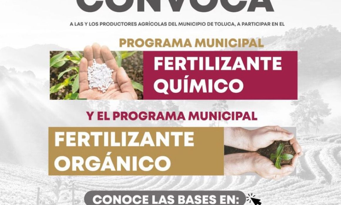 Toluca impulsa a productores agrícolas con nuevos programas de fertilizantes