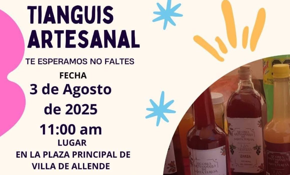 Villa de Allende reunirá talentos y tradiciones en su Tianguis Artesanal del 3 de agosto